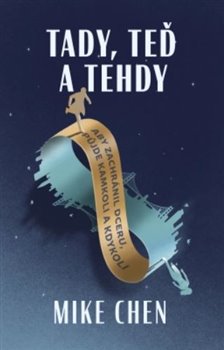 Levně Tady, teď a tehdy - Mike Chen