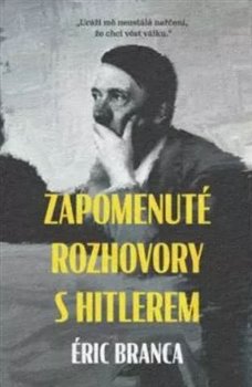 Levně Zapomenuté rozhovory s Hitlerem - Eric Branca