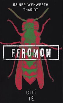 Levně Feromon: Cítí tě - Rainer Wekwerth