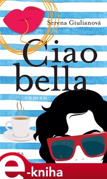 Levně Ciao Bella - Serena Guiliano
