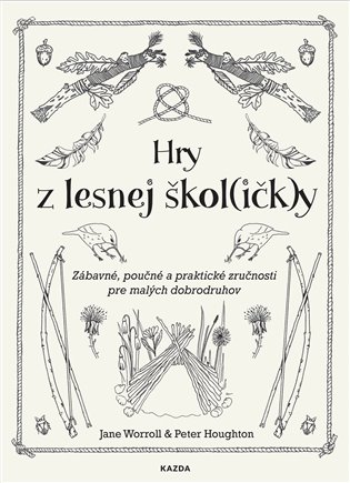 Hry z lesnej škol(ičk)y - Jane Worroll, Peter Houghton