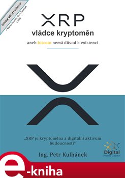 XRP, vládce kryptoměn. aneb bitcoin nemá důvod k existenci - Petr Kulhánek