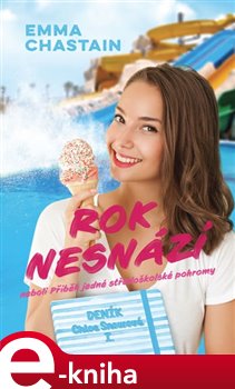 Levně Rok nesnází. neboli Příběh jedné středoškolské pohromy - Emma Chastain