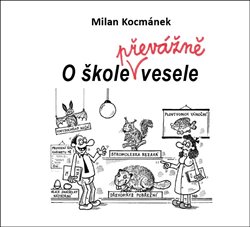 Levně O škole převážně vesele - Milan Kocmánek