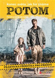 Potom: Praktická příručka pro přežití - Ferdinand Šmikmátor