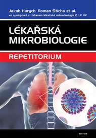 Lékařská mikrobiologie: Repetitorium - Jakub Hurych (ed.), Roman Štícha (ed.)