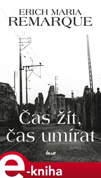 Levně Čas žít, čas umírat - Erich Maria Remarque