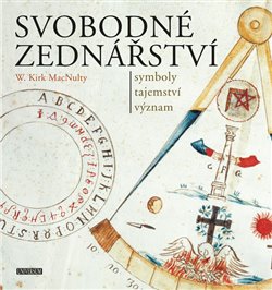 Levně Svobodné zednářství - symboly, tajemství, význam - W. Kirk MacNulty