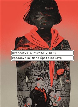 Levně Svědectví o životě v KLDR - Nina Špitálníková