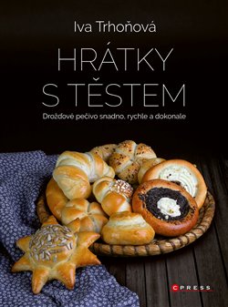 Levně Hrátky s těstem. Drožďové pečivo snadno, rychle a dokonale - Iva Trhoňová