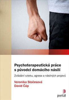 Psychoterapeutická práce s původci domácího násilí - Zvládání vzteku, agrese a násilných projevů koupíte na Kosmas.cz