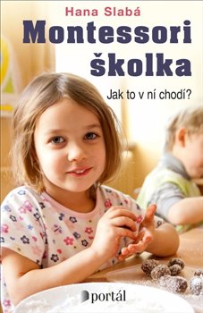 Levně Montessori školka. Jak to v ní chodí? - Hana Slabá