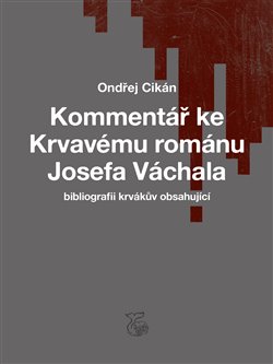 Kommentář ke Krvavému románu Josefa Váchala (bibliografii krvákův obsahující) koupíte na Kosmas.cz