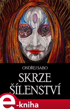 Levně Skrze šílenství - Ondřej Sabo