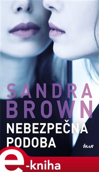 Levně Nebezpečná podoba - Sandra Brown