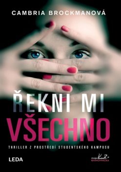 Levně Řekni mi všechno. Thriller z prostředí studentského kampusu - Cambria Brockmanová