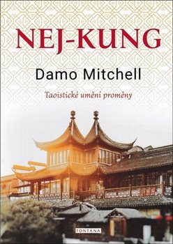 Levně Nej-kung. Taoistické umění proměny - Damo Mitchell