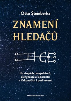 Levně Znamení hledačů. Po stopách prospektorů, alchymistů a laborantů v Krkonoších i pod horami - Otto Štemberka