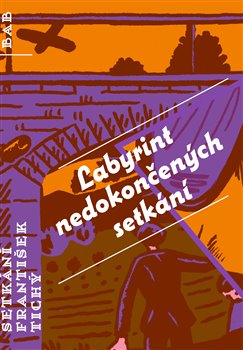 Levně Labyrint nedokončených setkání - František Tichý