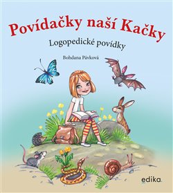 Levně Povídačky naší Kačky. Logopedické povídky - Bohdana Pávková