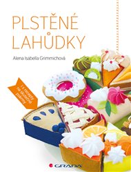 Plstěné lahůdky - Isabella Alena Grimmichová