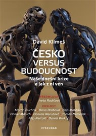 Česko versus budoucnost: Naše dnešní krize a jak z ní ven - David Klimeš