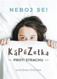 Kápézetka proti strachu - Neboj se! - Kateřina Šťastná
