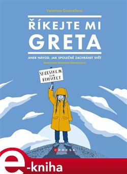 Říkejte mi Greta. aneb návod, jak společně zachránít svět - Valentina Giannellová