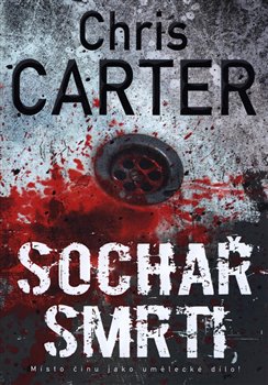 Levně Sochař smrti. Místo činu jako umělecké dílo! - Chris Carter