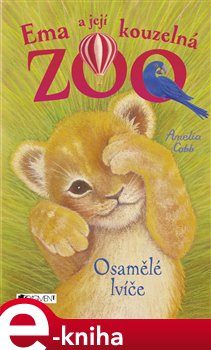 Levně Ema a její kouzelná zoo - Osamělé lvíče - Amelia Cobb