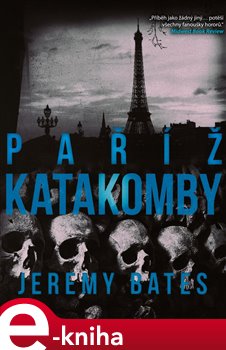 Levně Katakomby Paříž - Jeremy Bates