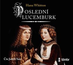 Levně Poslední Lucemburk - Whitton Hana