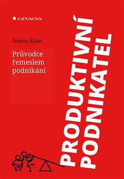 Levně Produktivní podnikatel. Průvodce řemeslem podnikání - Štěpán Klein