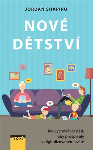 Nové dětství - Jak vychovávat děti, aby prospívaly v digitalizovaném světě