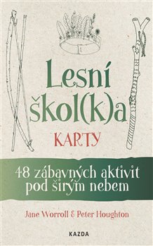 Levně Lesní škol(k)a - karty. 48 zábavných aktivit pod širým nebem - Jane Worroll, Peter Houghton
