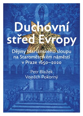 Duchovní střed Evropy - Vojtěch Pokorný, Petr Blažek