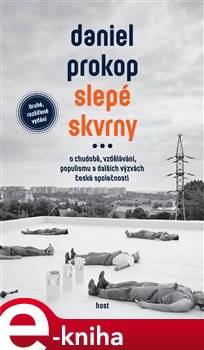 Levně Slepé skvrny. O chudobě, vzdělávání, populismu a dalších výzvách české společnosti - Daniel Prokop
