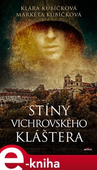 Levně Stíny Vichrovského kláštera - Markéta Kubíčková, Klára Kubíčková