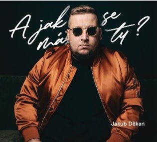 Jakub Děkan: A jak se máš ty? (2 CD) - Jakub Děkan