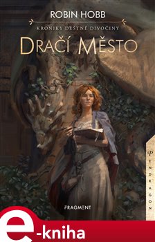 Levně Kroniky Deštné divočiny - Dračí město - Robin Hobb