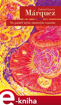 Levně Na paměť mým smutným courám - Gabriel García Márquez