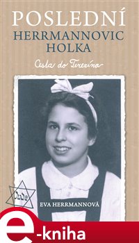 Levně Poslední Herrmannovic holka – Cesta do Terezína - Eva Herrmannová