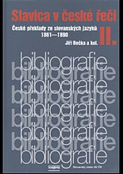 Levně Slavica v české řeči II. České překlady ze slovanských jazyků 1861–1890 - kolektiv autorů, Jiří Bečka