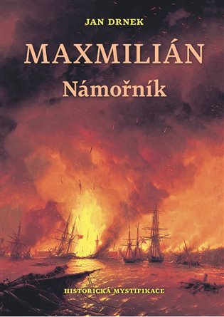 Námořník - Maxmilián 1. - Jan Drnek
