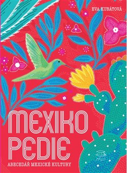 Mexikopedie. Abecedář mexické kultury koupíte na Kosmas.cz