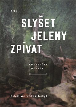 Slyšet jeleny zpívat koupíte na Kosmas.cz