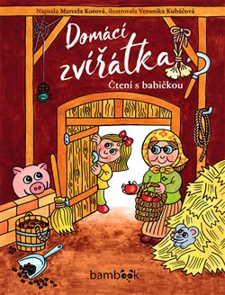 Levně Domácí zvířátka. Čtení s babičkou - Veronika Kubáčová, Marcela Kotová