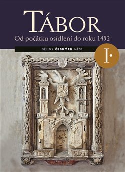 Levně Tábor I.. Od počátku osídlení do roku 1452 - František Šmahel