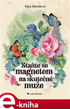 Levně Staňte se magnetem na skutečné muže - Hana Adamíková