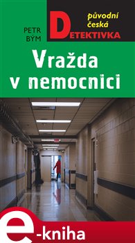 Levně Vražda v nemocnici - Petr Bým